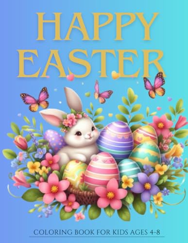 Happy easter coloring book for kids ages 4-8: Easter Coloring Book for Toddlers and Kids Every Easter Basket Needs this Fun and Easy Book von Independently published